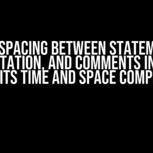 Does Spacing Between Statements, Indentation, and Comments in Code Affect Its Time and Space Complexity?