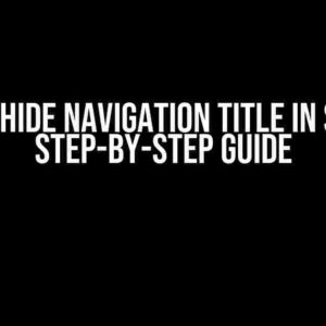 How to Hide Navigation Title in Swift: A Step-by-Step Guide