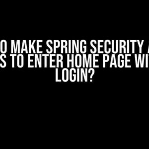 How to Make Spring Security Allow Access to Enter Home Page Without Login?